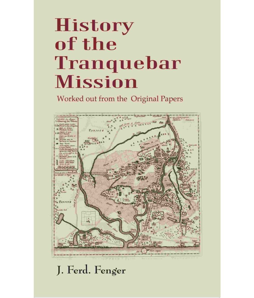     			History of the Tranquebar Mission: Worked out from the Original Papers