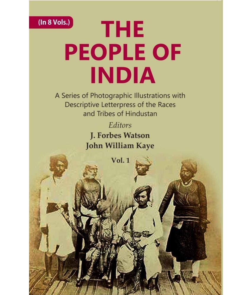     			The People of India: A Series of Photographic Illustrations with Descriptive Letterpress of the Races and Tribes of Hindustan Volume 1st [Hardcover]