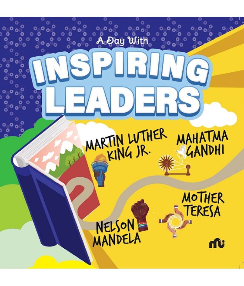     			A Day With Inspiring Leaders: Nelson Mandela, Gandhi, Martin Luther King, Jr. and Mother Teresa