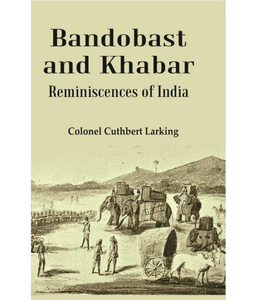     			Bandobast and Khabar: Reminiscences of India [Hardcover]