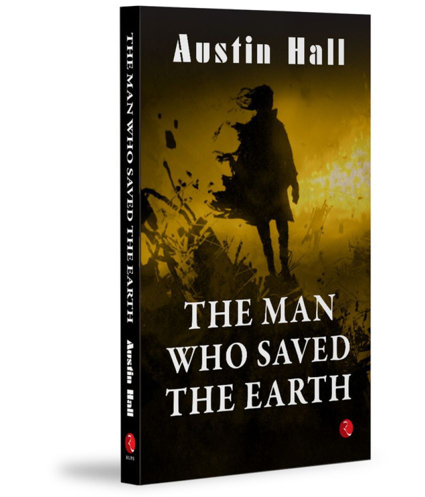     			The Man Who Saved the Earth By Austin Hall