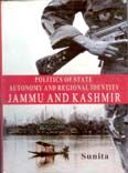     			Politics and State Autonomy and Regional Identity Jammu and Kashmir [Hardcover]