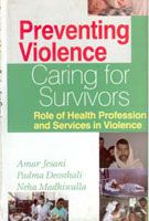     			Preventing Violence, Caring For Survivors Role of Health Profession and Services in Violence [Hardcover]