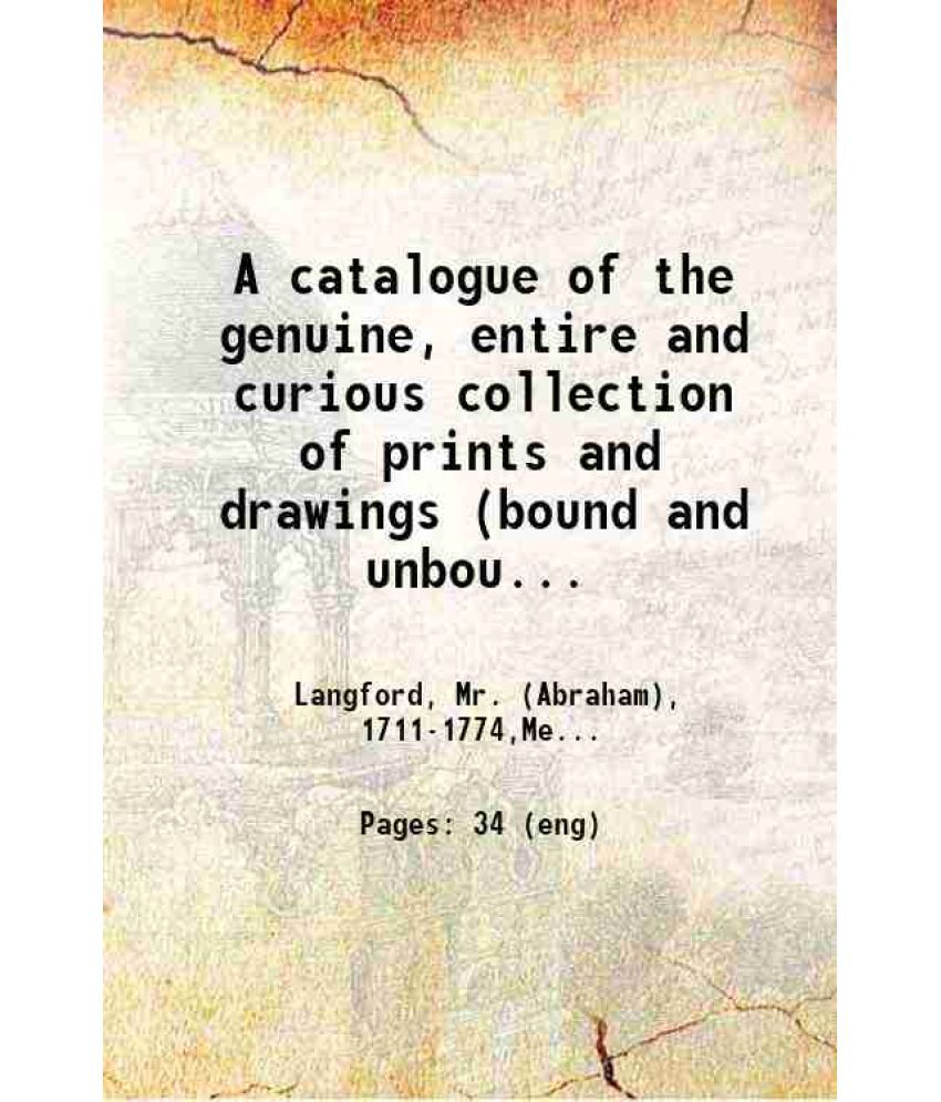     			A catalogue of the genuine, entire and curious collection of prints and drawings (bound and unbound) of the late Doctor Mead : consisting  [Hardcover]