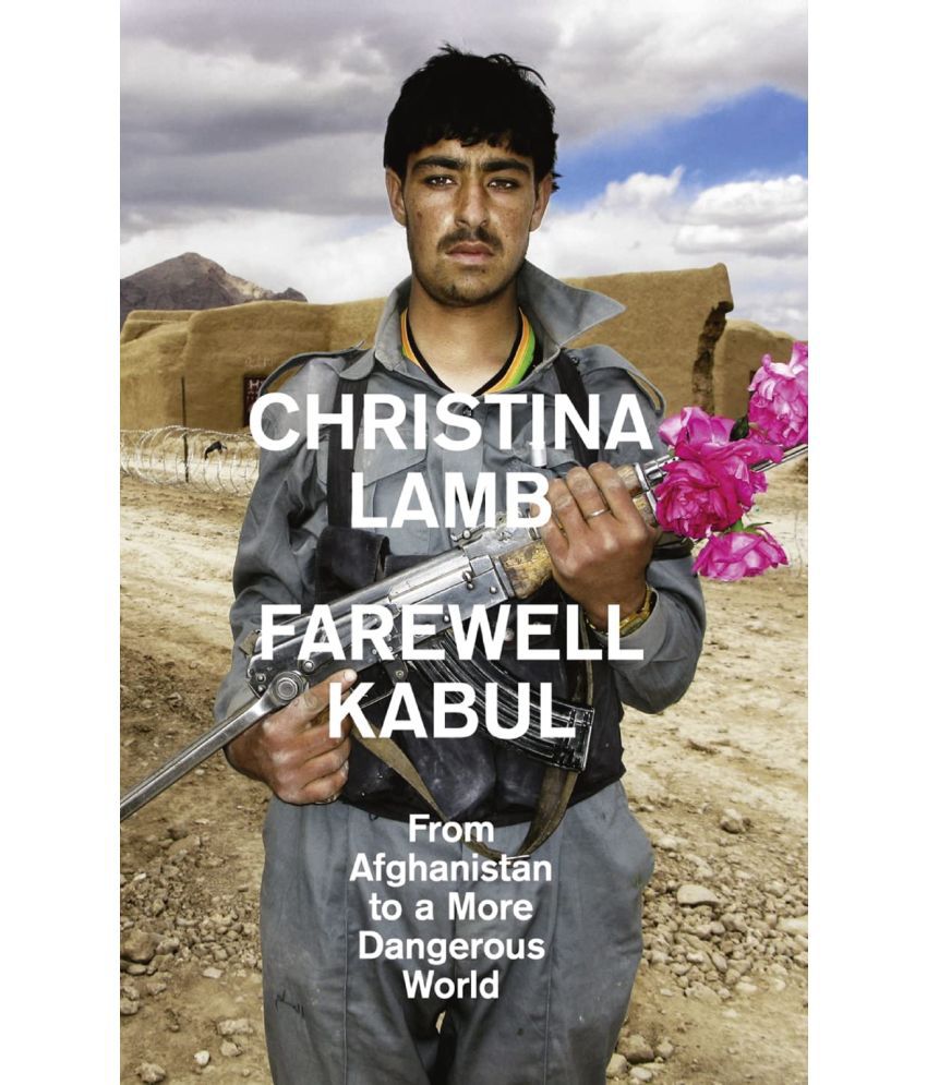     			Farewell Kabul: From Afghanistan To A More Dangerous World Paperback – 25 April 2015