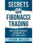 Secrets on Fibonacci Trading: Mastering Fibonacci Techniques In Less Than 3 Days Paperback  2 June 2019