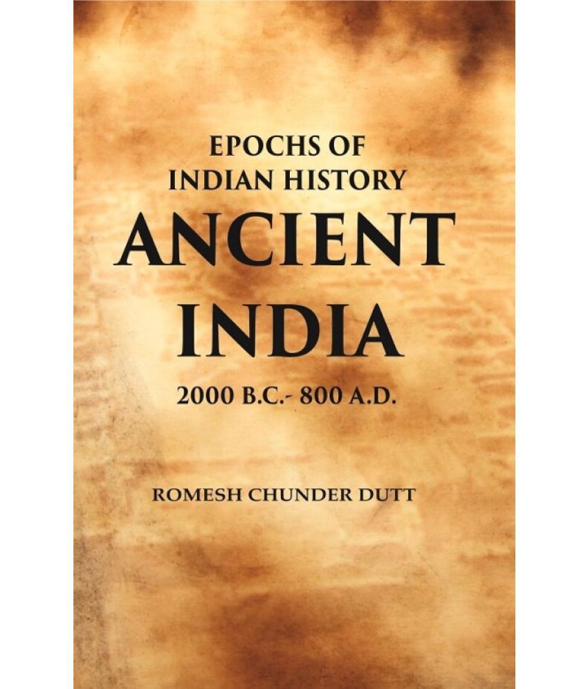    			Epochs of Indian History Ancient India : 2000 B.C. - 800 A.D. [Hardcover]