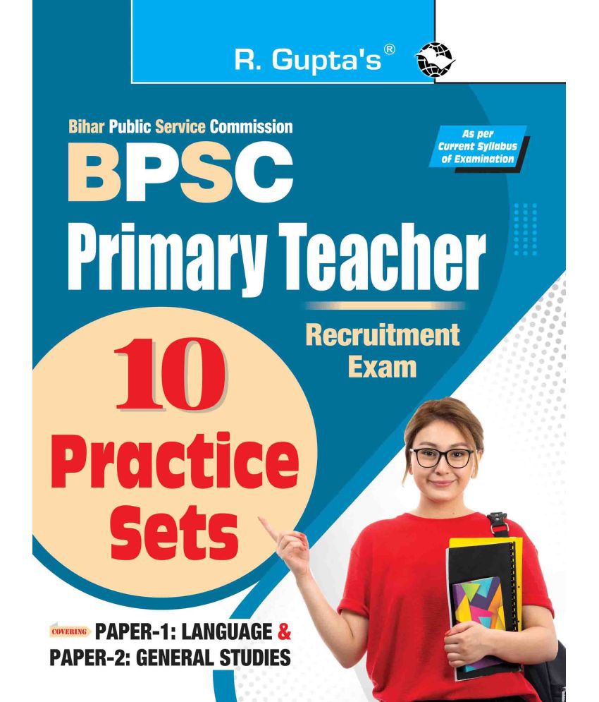     			BPSC : Primary Teacher Recruitment Exam – 10 Practice Sets (Paper-1: Language & Paper-2: General Studies)