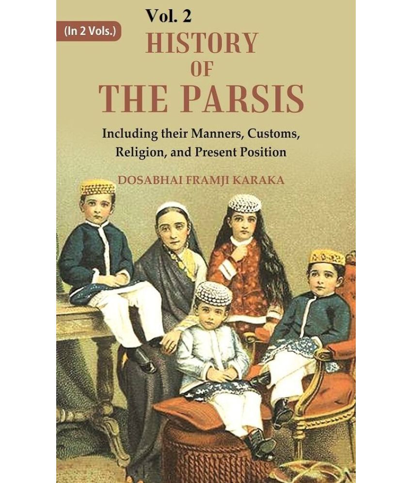     			History of the Parsis Including their Manners, Customs, Religion, and Present Position 2nd