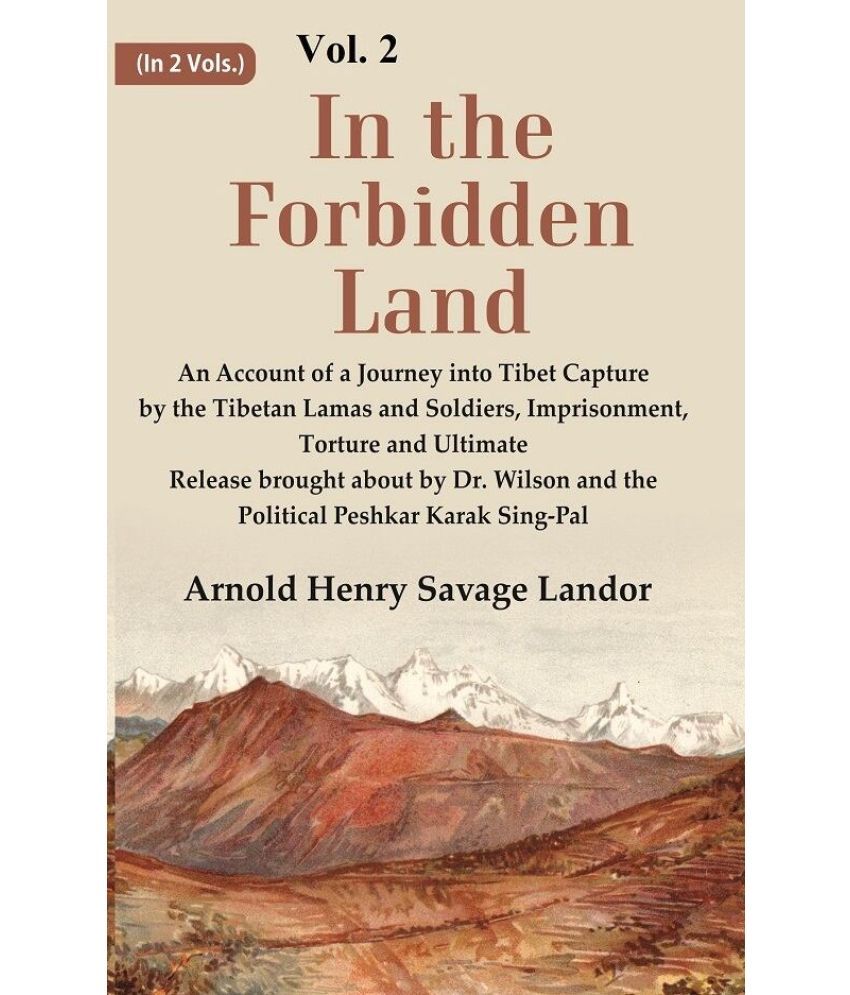     			In the Forbidden Land An Account of A Journey into Tibet Capture by the Tibetan Lamas and Soldiers, Imprisonment, Torture and Ultimat 2nd [Hardcover]