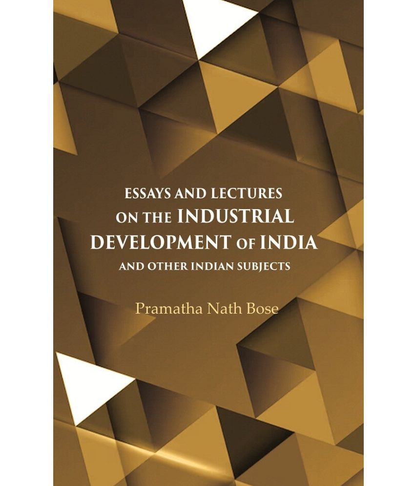     			Essays and Lectures on the Industrial Development of India And other Indian Subjects [Hardcover]