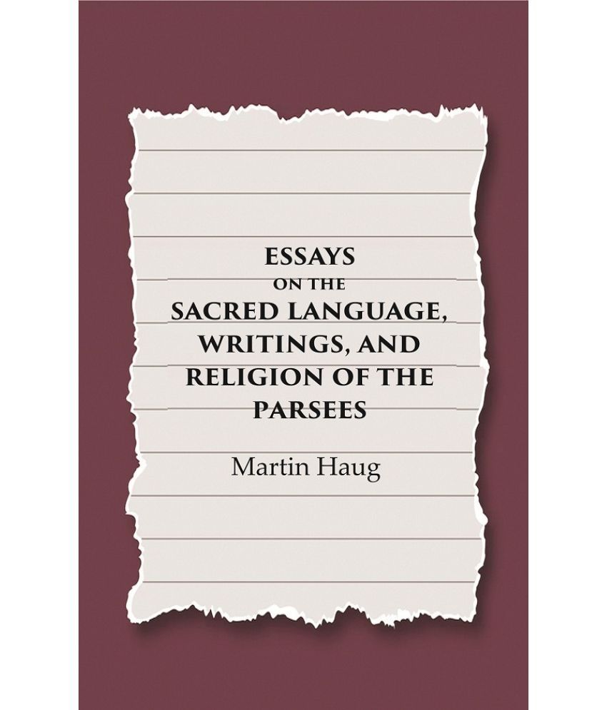     			Essays on the Sacred Language, Writings, and Religion of the Parsees