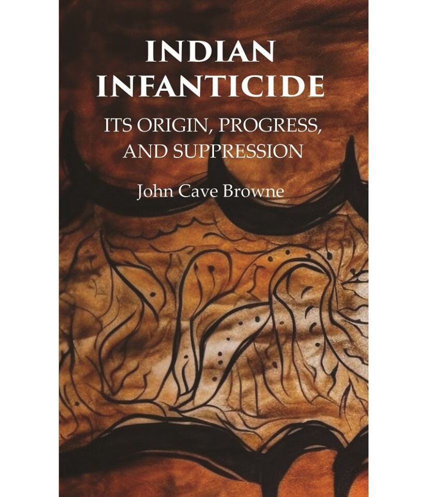     			Indian Infanticide Its Origin, Progress, and Suppression [hardcover]