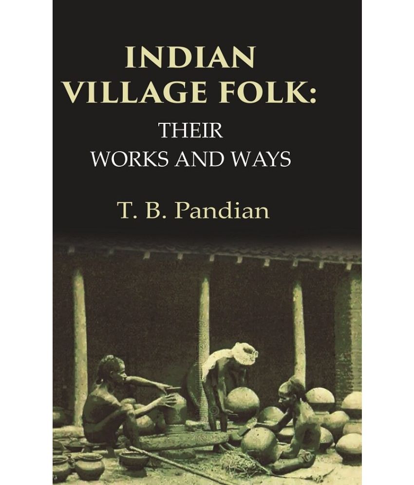     			Indian Village Folk Their Works and Ways