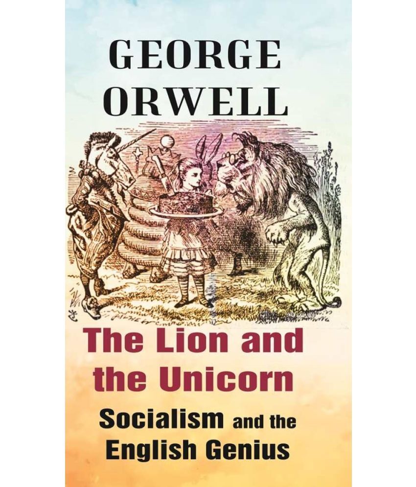     			The Lion and the Unicorn Socialism and the English Genius