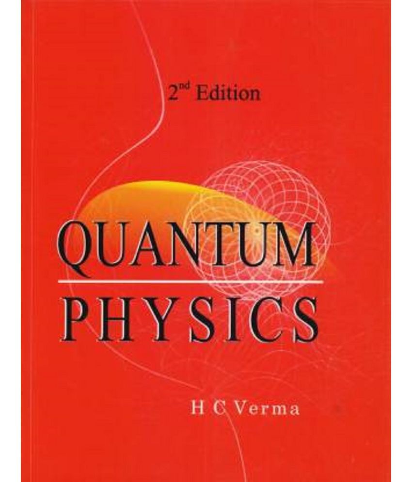     			Quantum Physics  (TBS, H C VERMA IIT Kanpur)