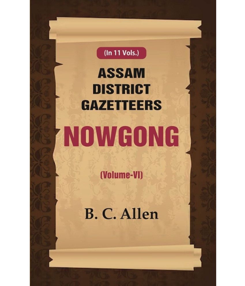     			Assam District Gazetteers Nowgong (Volume VI) 6th