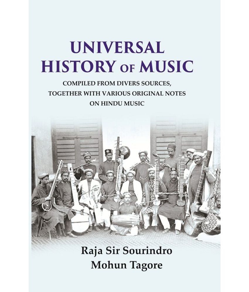     			Universal History of Music Compiled From Divers Sources, Together with Various Original Notes on Hindu Music [Hardcover]