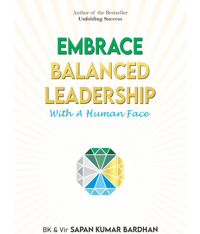     			Embrace Balanced Leadership with Human Face : To Achieve 3Ps : Profit, Praise & Peace