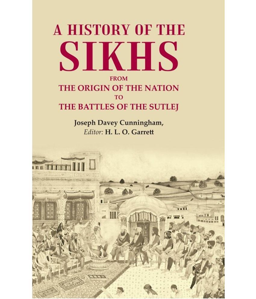     			A History of the Sikhs From the Origin of the Nation to the Battles of the Sutlej