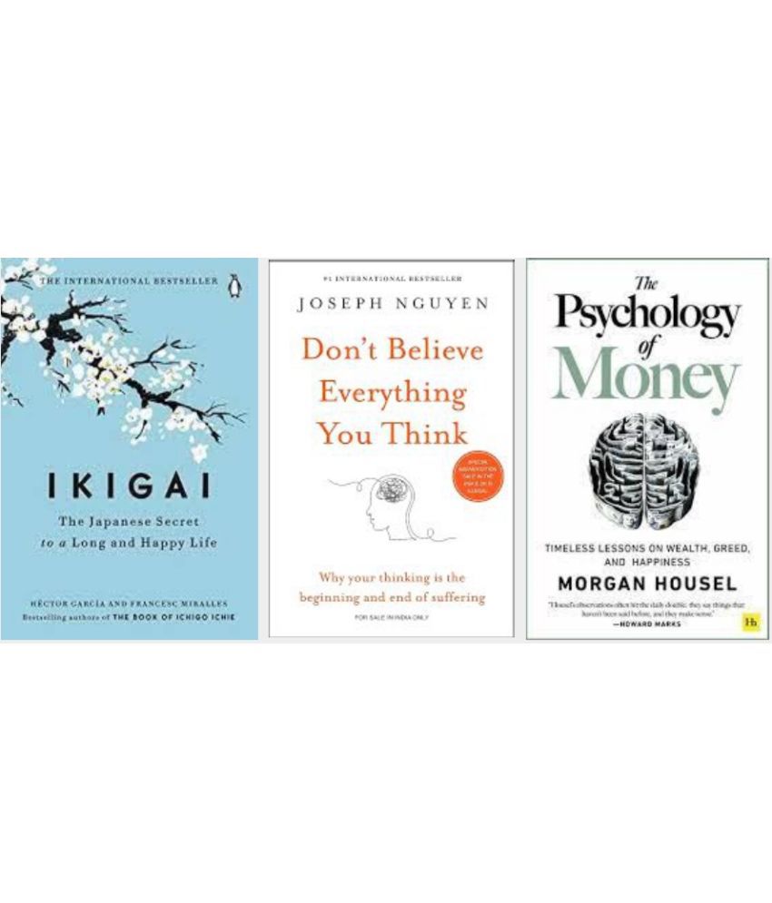     			Ikigai + Dont believe everything you think +The Psychology of Money