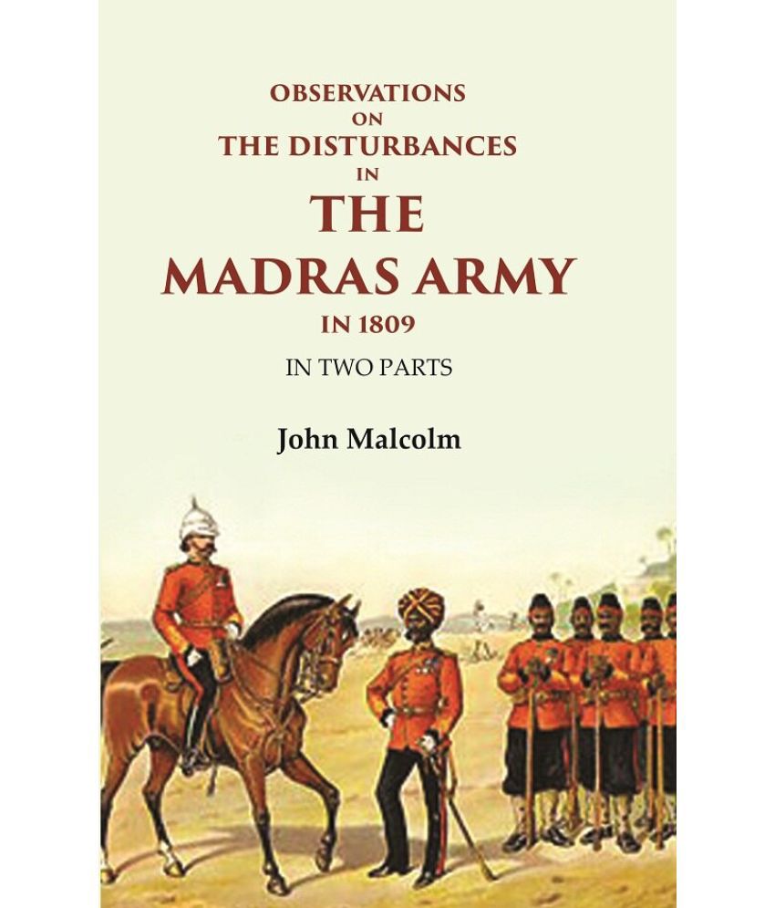     			Observations on the Disturbances in the Madras Army in 1809: In Two Parts [Hardcover]