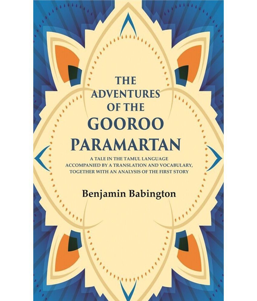     			The Adventures of the Gooroo Paramartan: A tale in the Tamul language accompanied by a translation and vocabulary, together with an [Hardcover]