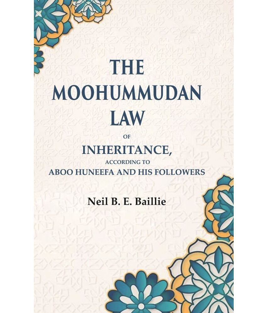     			The Moohummudan Law: Of Inheritance, According to Aboo Huneefa and his Followers [Hardcover]