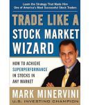 Trade Like a Stock Market Wizard: How to Achieve Super Performance in Stocks in Any Market: Speak Your Mind and Get the Results You Want Paperback  16 May 2013