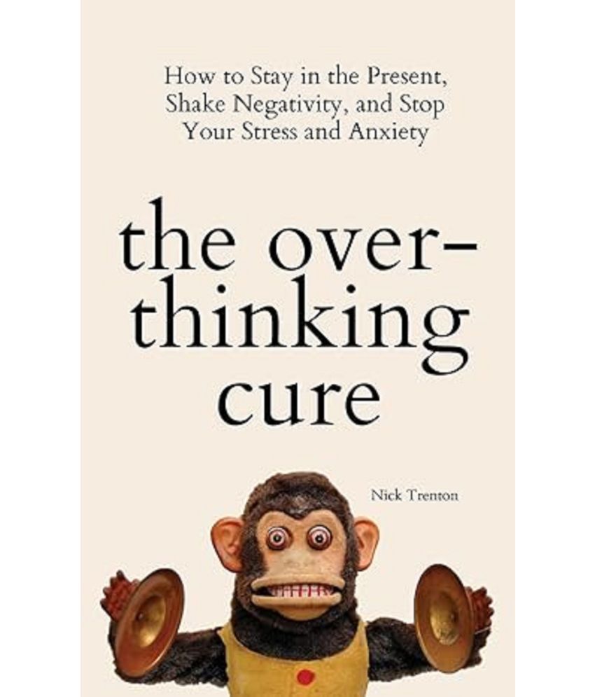     			The Overthinking Cure: How to Stay in the Present, Shake Negativity, and Stop Your Stress and Anxiety Paperback – Import, 30 November 2021