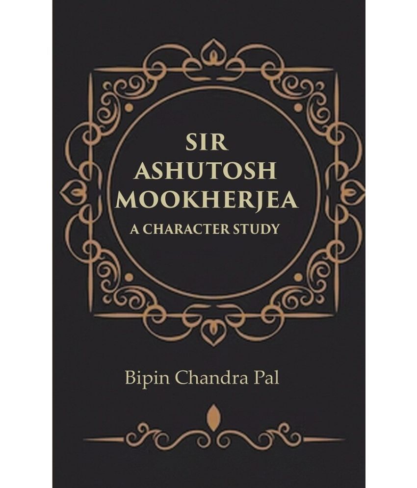     			Sir Ashutosh Mookherjea A Character Study