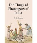 The Thugs of Phansigars of India : Comprising a history of the rise and progress of that extraordinary fraternity of assassins 2nd [Hardcover]