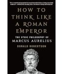 How to Think Like a Roman Emperor: The Stoic Philosophy of Marcus Aurelius Paperback  17 October 2023