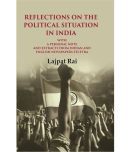 Reflections on the Political Situation in India: With a Personal Note and Extracts from Indian and English Newspapers etcetra [Hardcover]