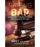 Raising The Bar: Landmark Judgments from the India By Pinky Anand