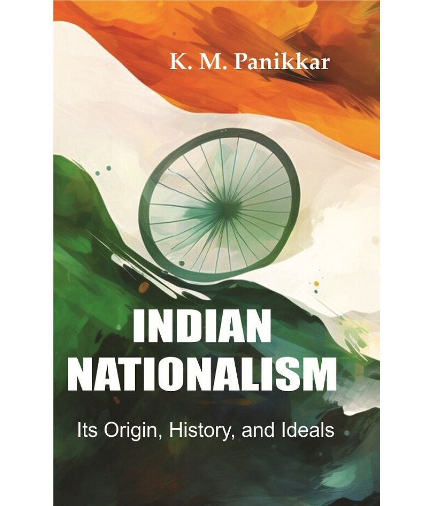     			Indian Nationalism Its Origin, History, and Ideals