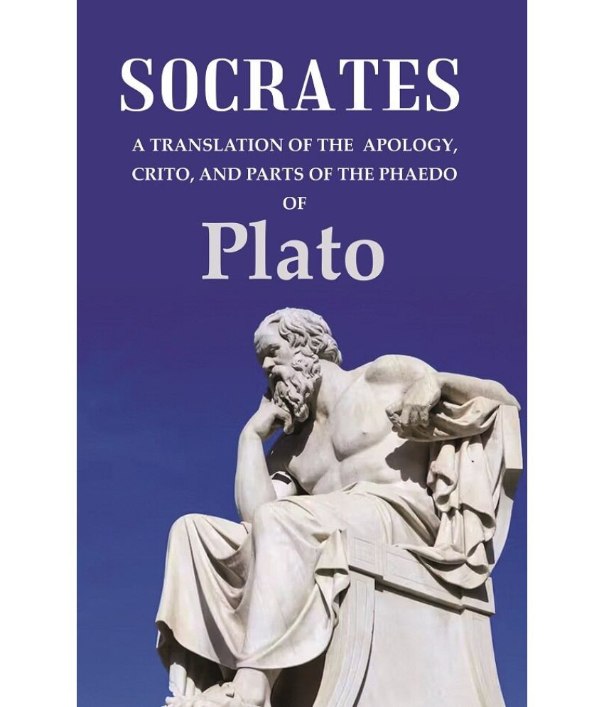     			Socrates A Translation of the Apology, Crito, and parts of the Phaedo [Hardcover]