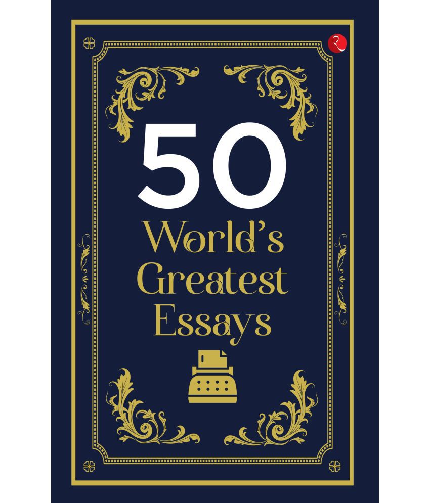     			50 World’s Greatest Essays