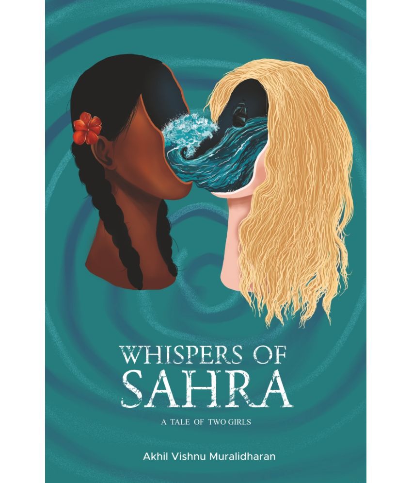     			Whispers of Sahra : A Tale of Two Girls By Akhil Vishnu Muralidharan