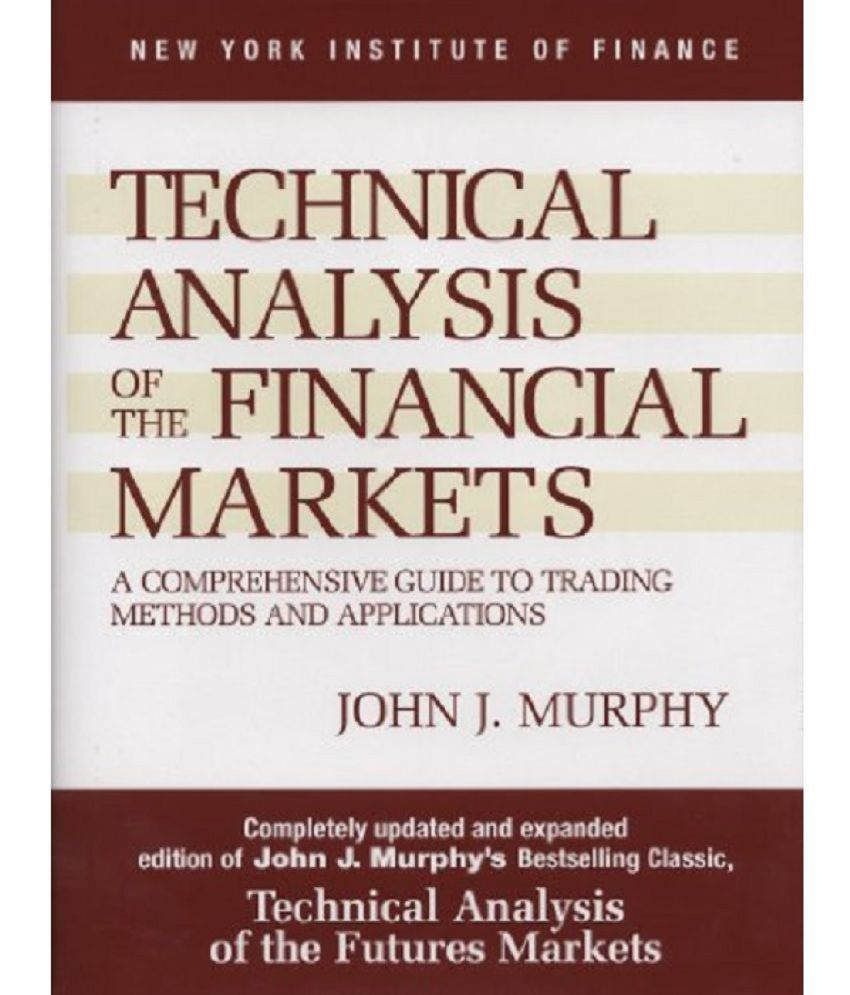     			Technical Analysis of the Financial Markets: A Comprehensive Guide to Trading Methods and Applications Hardcover by John J. Murphy