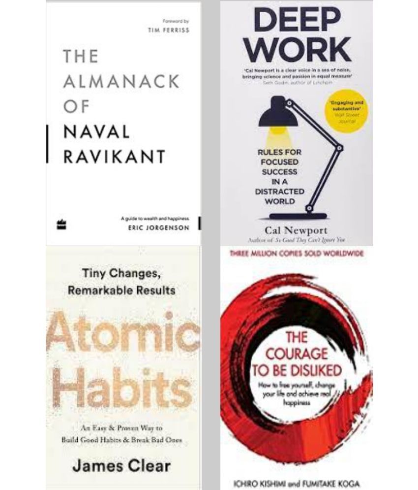     			Deep Work + The Almanack Of Naval Ravikant + The Courage To Be Disliked + Atomic Habits