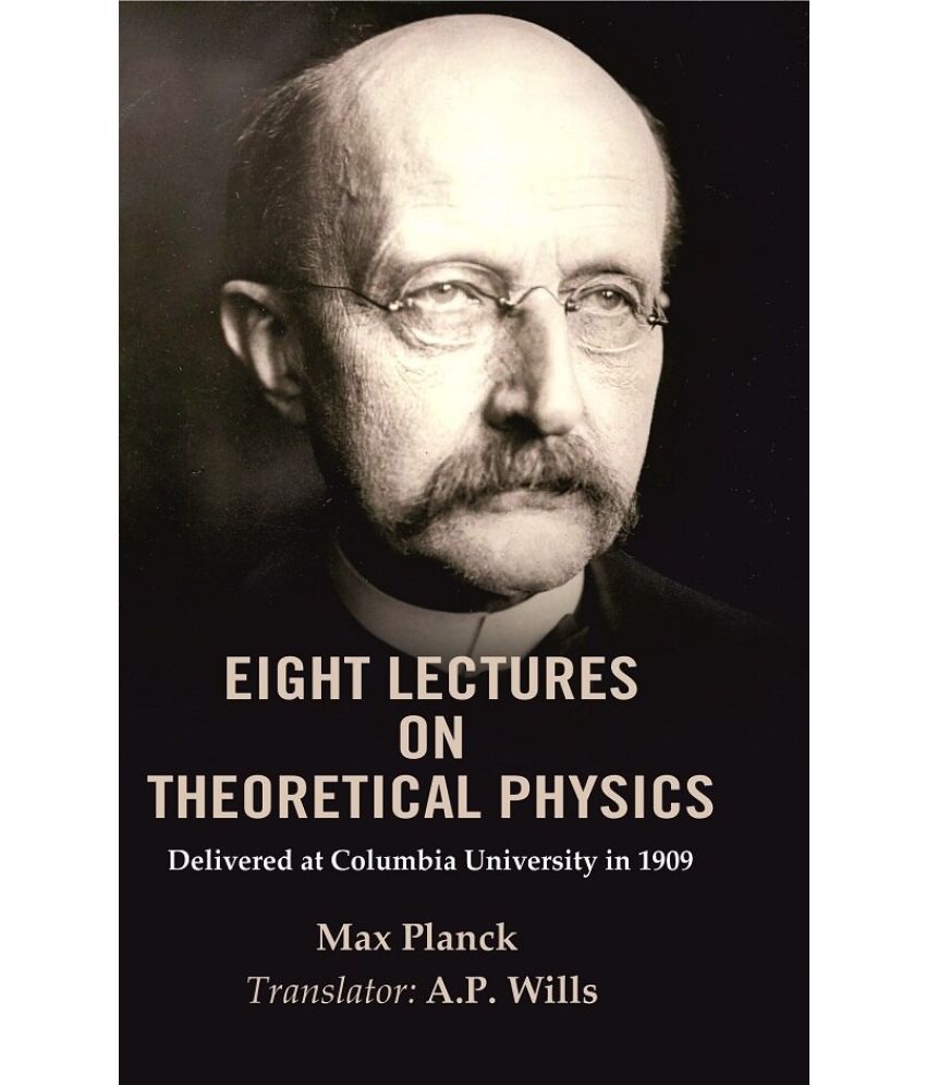     			Eight Lectures on Theoretical Physics: Delivered at Columbia University in 1909 [Hardcover]