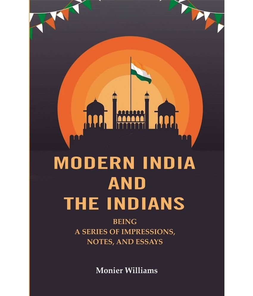    			Modern India And The Indians: Being a Series of Impressions, Notes, and Essays