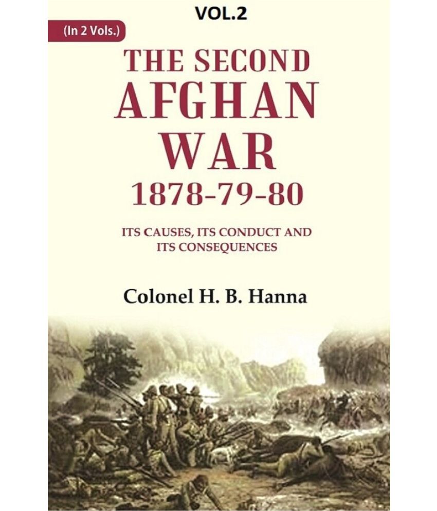     			The Second Afghan War, 1878-79-80: Its Causes, its Conduct and its Consequences 2nd