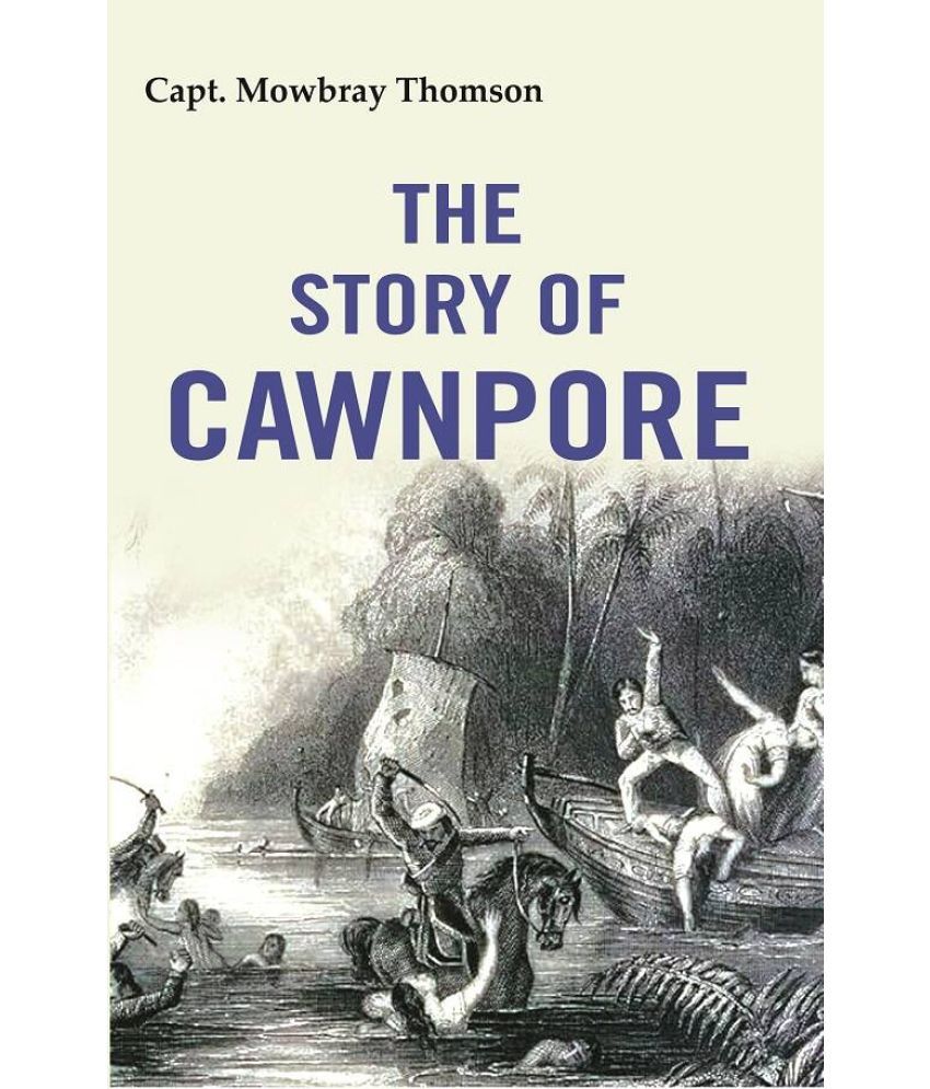     			The Story of Cawnpore [Hardcover]