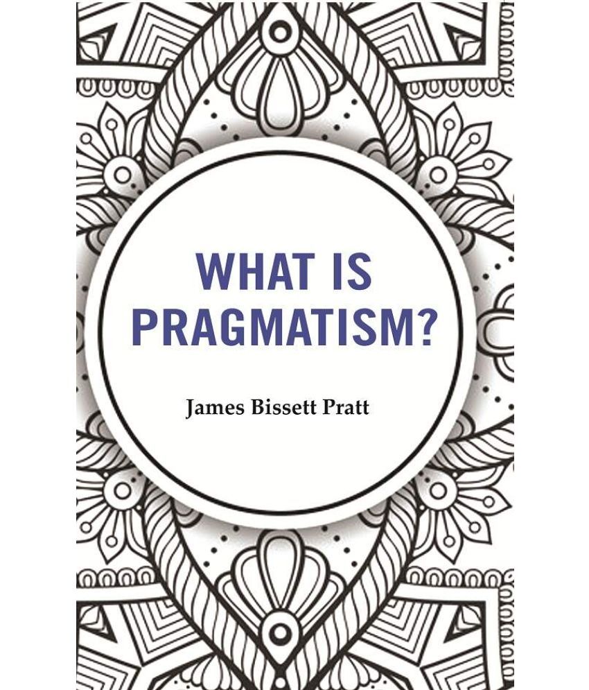     			What is Pragmatism?