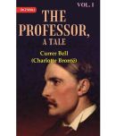 The Professor, A Tale Volume 1st [Hardcover]