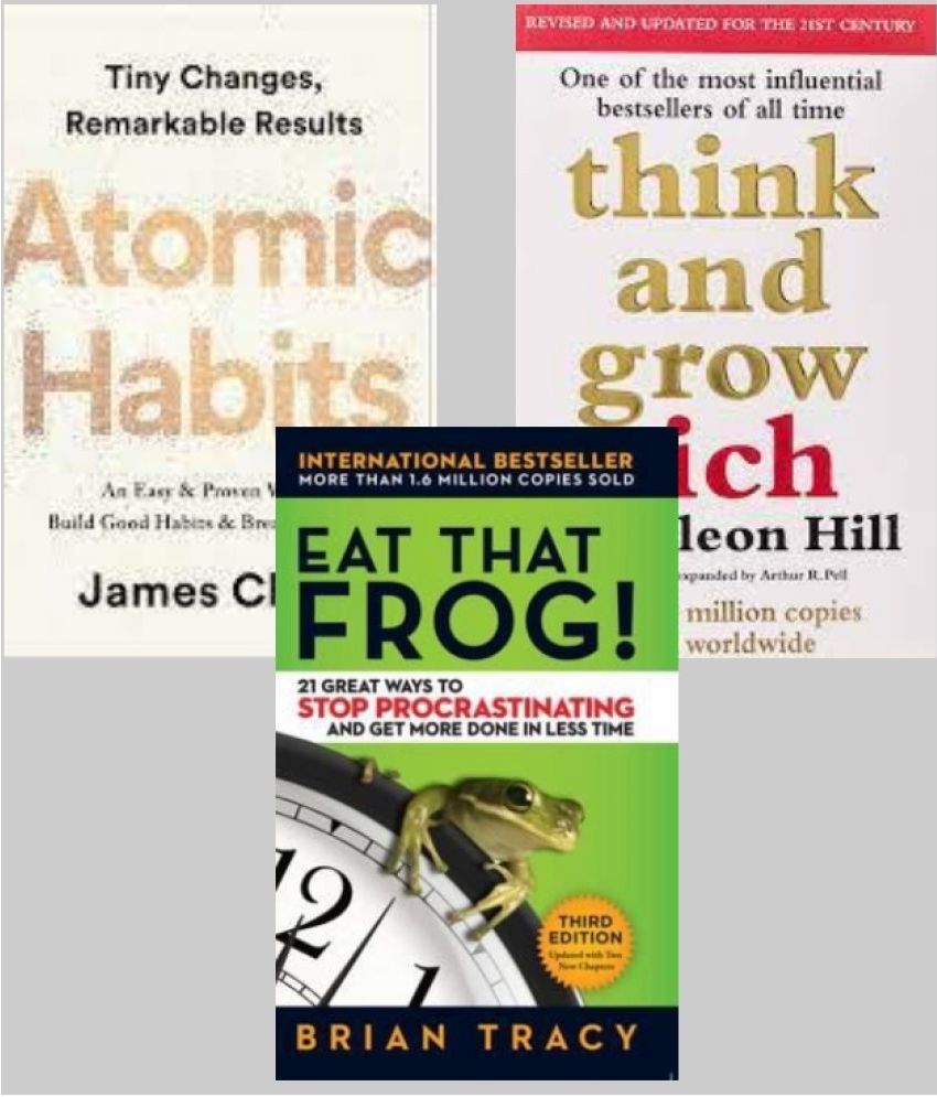     			Atomic Habits + Think and Grow Rich + the frog