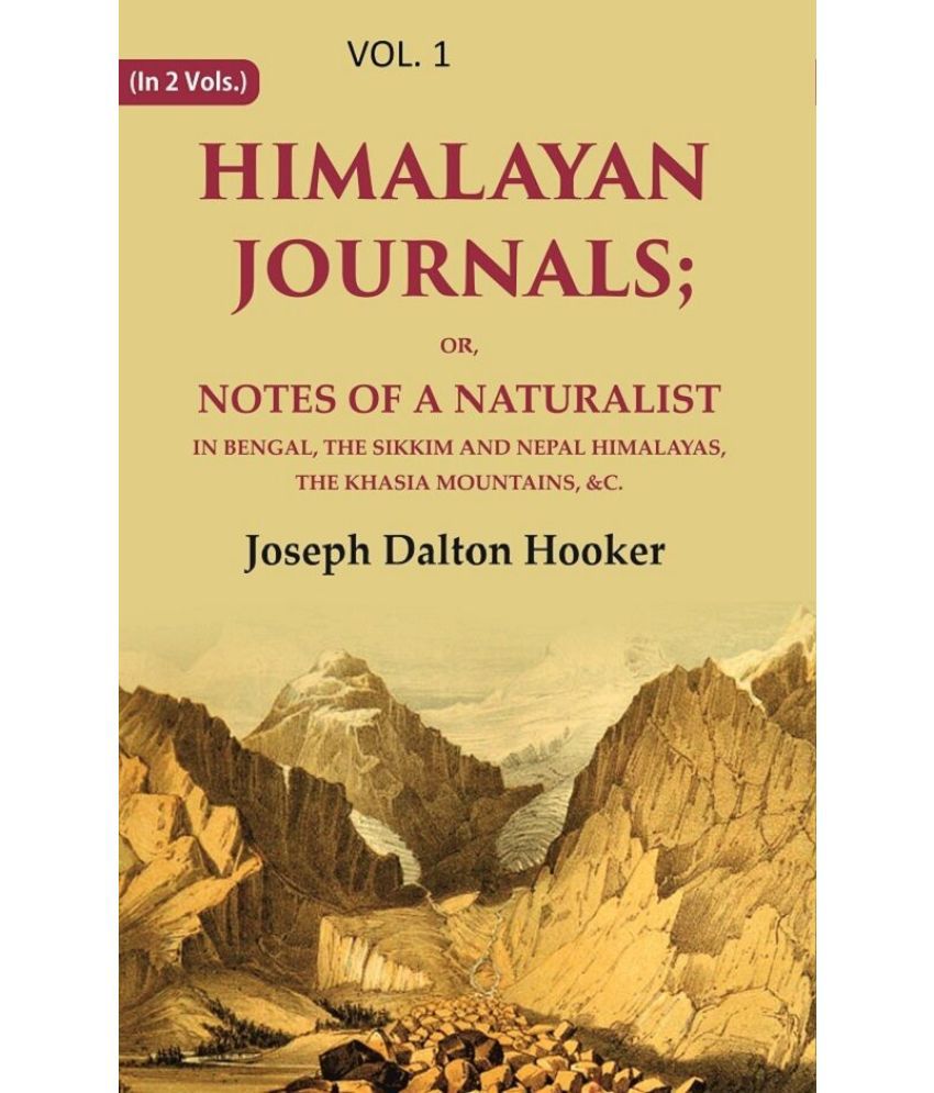     			Himalayan Journals: Or, Notes of a Naturalist in Bengal, the Sikkim and Nepal Himalayas, the Khasia Mountains, &c. 1st [Hardcover]