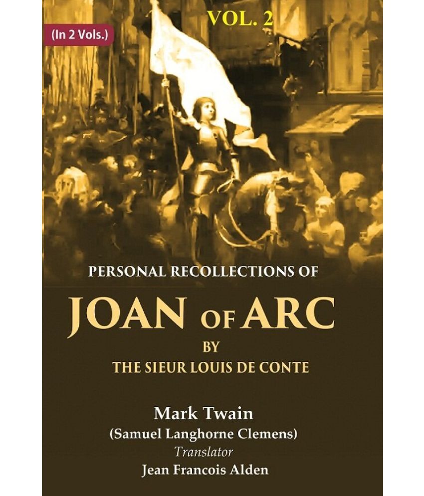     			Personal Recollections of Joan of Arc by the Sieur Louis de Conte 2nd